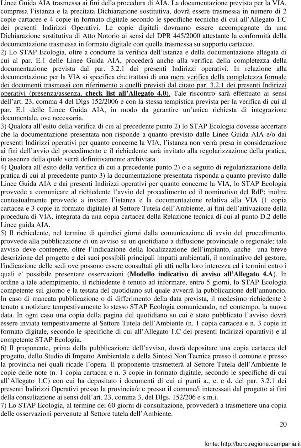 specifiche tecniche di cui all Allegato 1.C dei presenti Indirizzi Operativi.