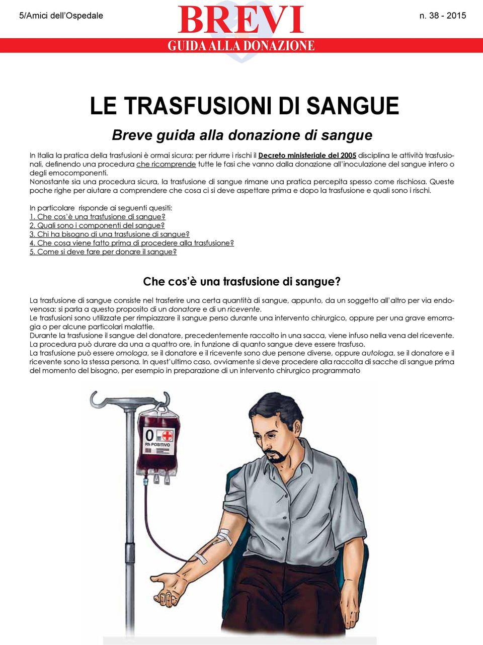 Nonostante sia una procedura sicura, la trasfusione di sangue rimane una pratica percepita spesso come rischiosa.