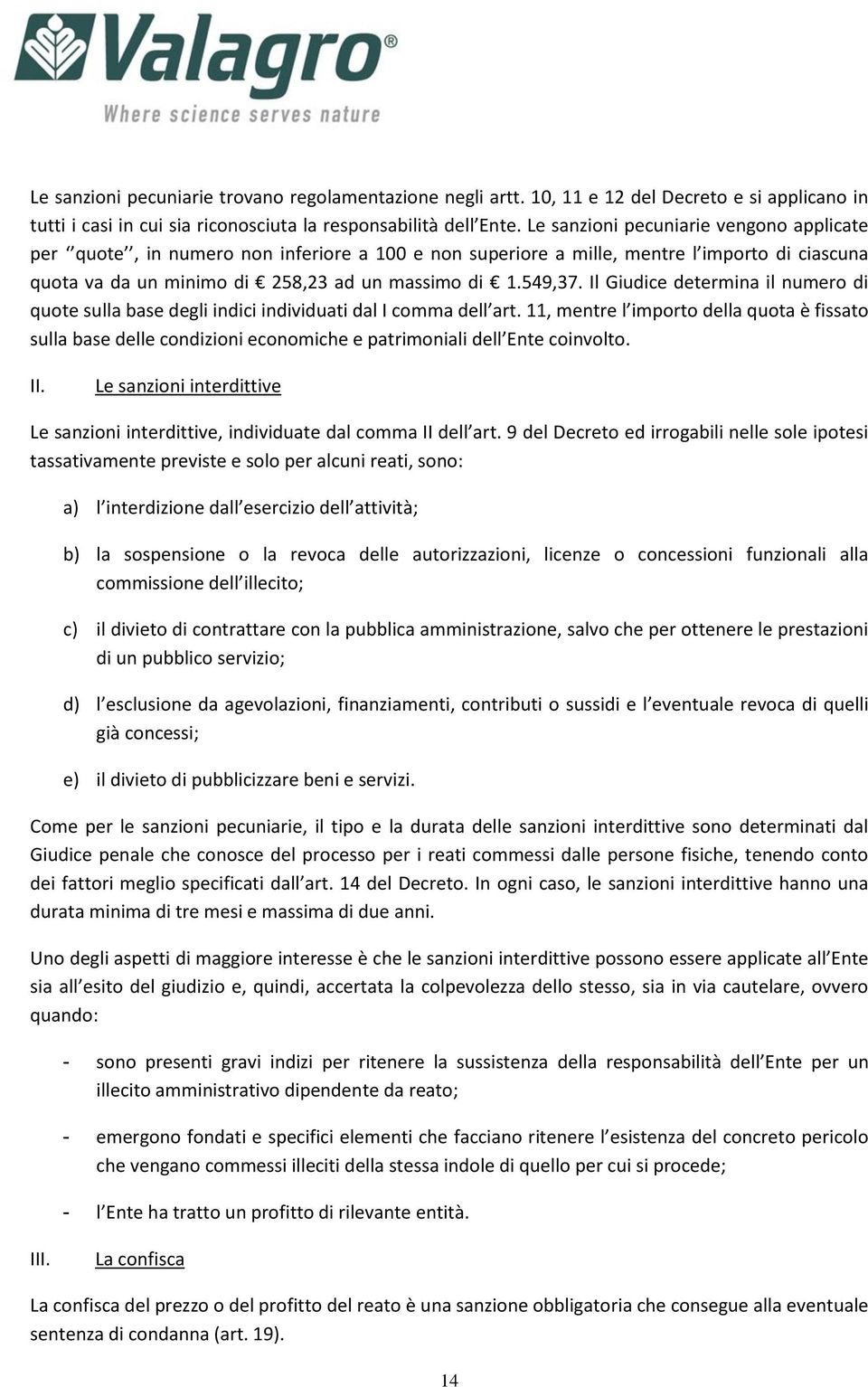 Il Giudice determina il numero di quote sulla base degli indici individuati dal I comma dell art.