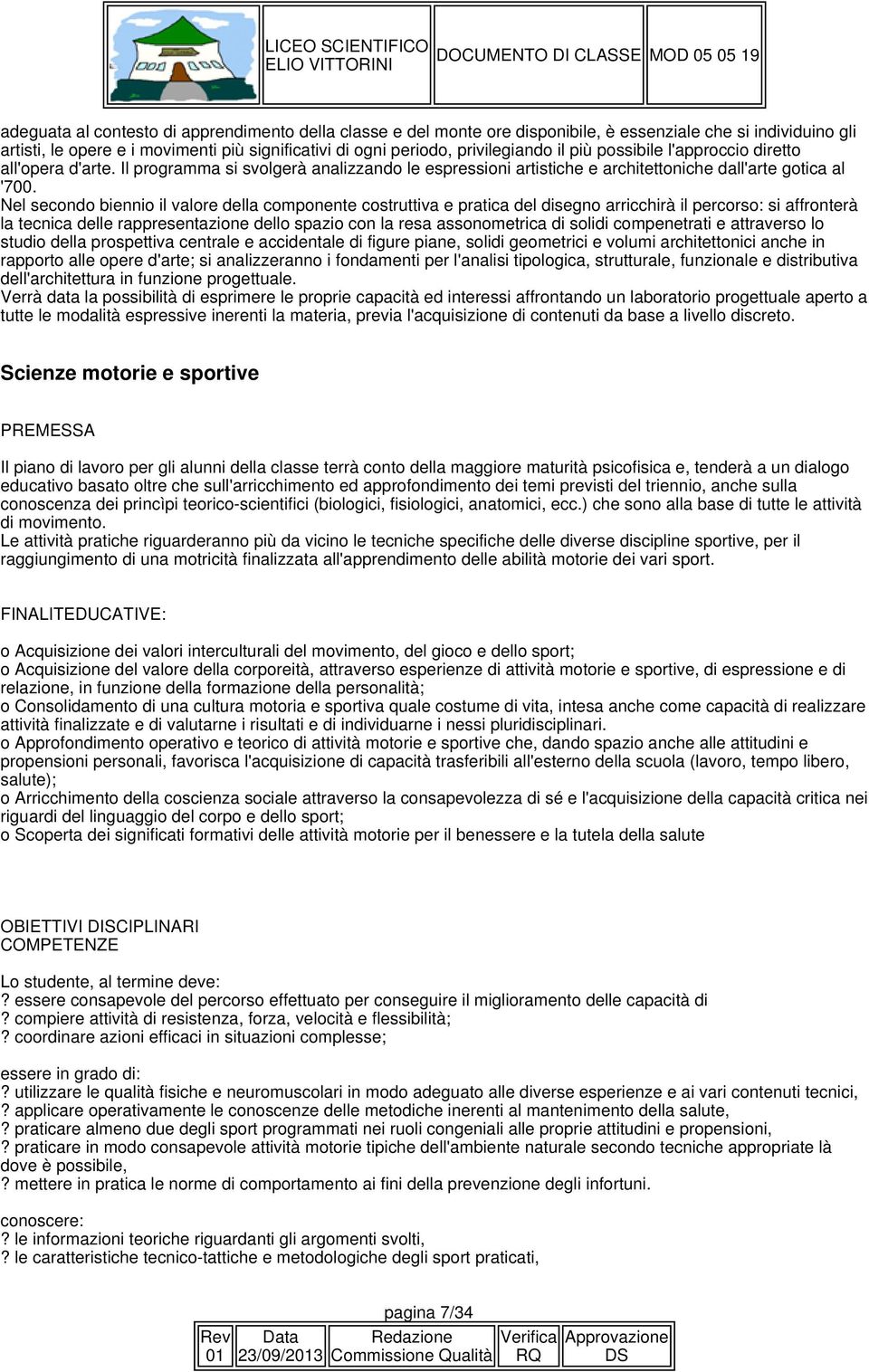 Nel secondo biennio il valore della componente costruttiva e pratica del disegno arricchirà il percorso: si affronterà la tecnica delle rappresentazione dello spazio con la resa assonometrica di