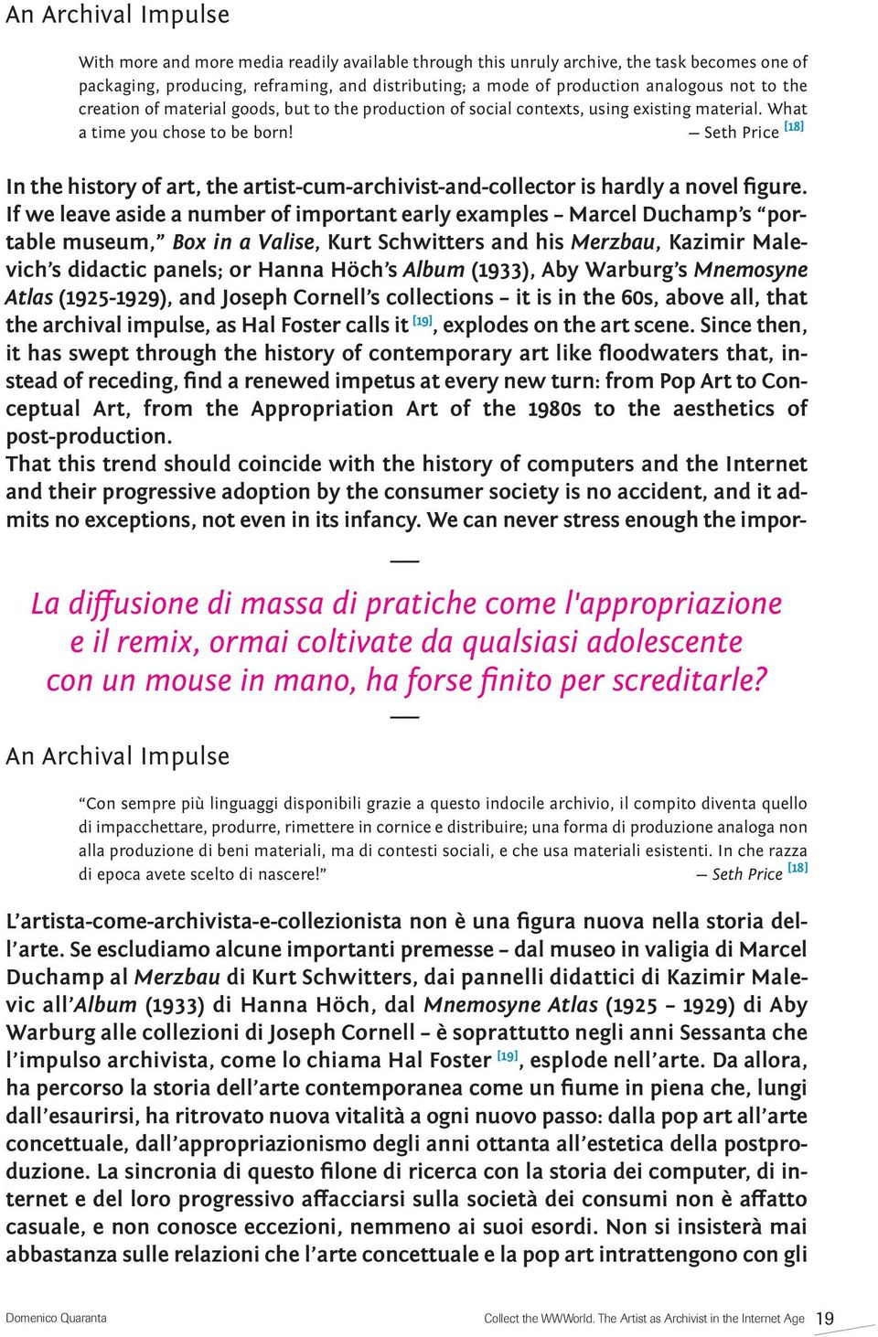 Seth Price [18] In the history of art, the artist-cum-archivist-and-collector is hardly a novel figure.