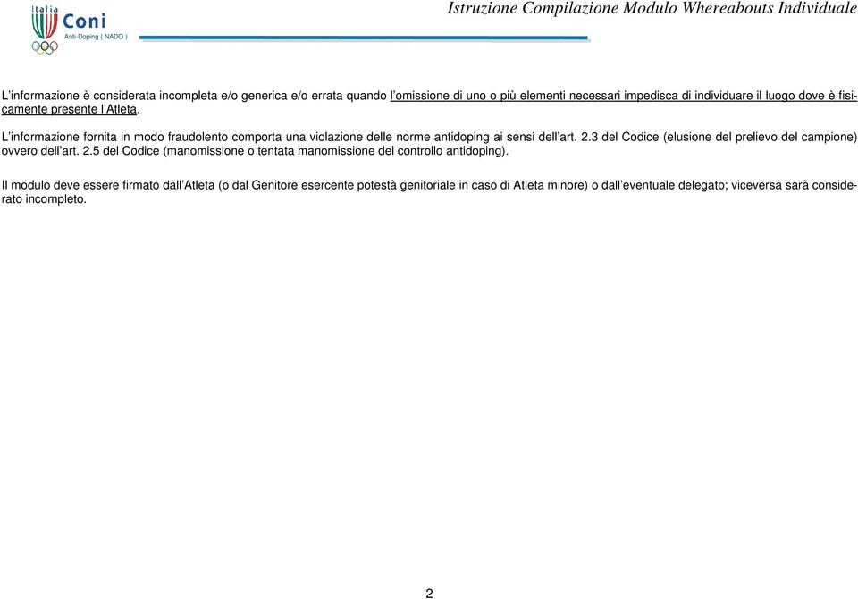 3 del Codice (elusione del prelievo del campione) ovvero dell art. 2.5 del Codice (manomissione o tentata manomissione del controllo antidoping).