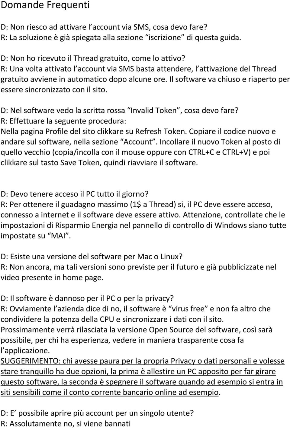 Il software va chiuso e riaperto per essere sincronizzato con il sito. D: Nel software vedo la scritta rossa Invalid Token, cosa devo fare?