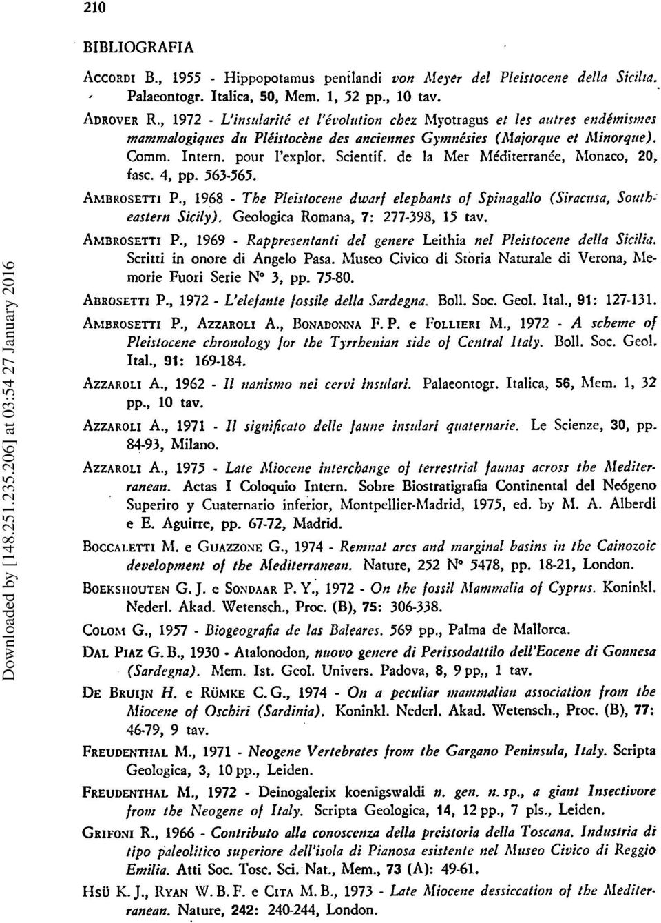 Scientif. de la hler hlediterrange, Monaco, 20, fasc. 4, pp. 563-565. AhlBROSETTI P., 1968 - The P[eisfocene dwarf elephants of Spinaga!lo (siracrrsa, Sorrtheastern Sicily).