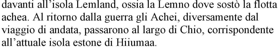 Al ritorno dalla guerra gli Achei, diversamente dal