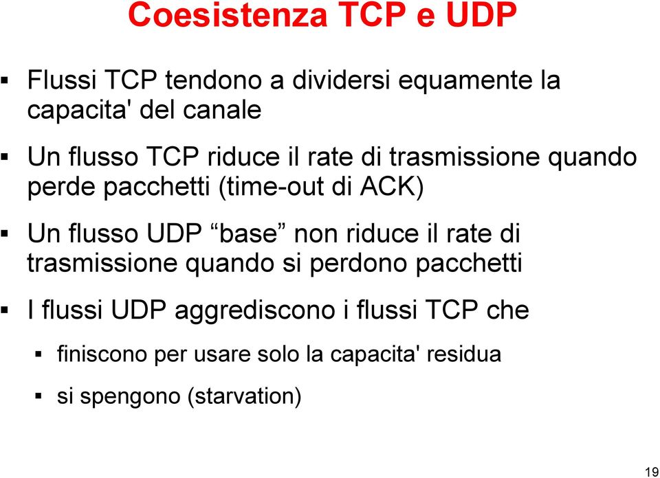 UDP base non riduce il rate di trasmissione quando si perdono pacchetti I flussi UDP