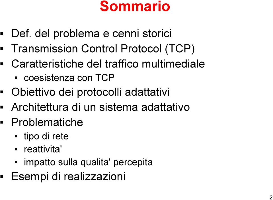 Caratteristiche del traffico multimediale coesistenza con TCP Obiettivo dei