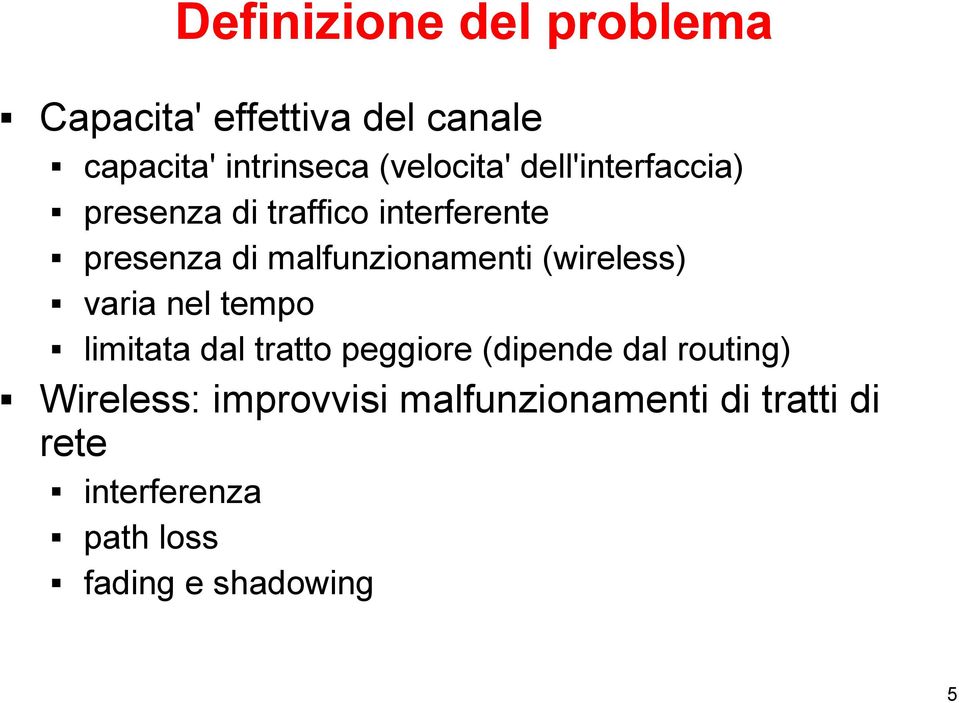 malfunzionamenti (wireless) varia nel tempo limitata dal tratto peggiore (dipende dal