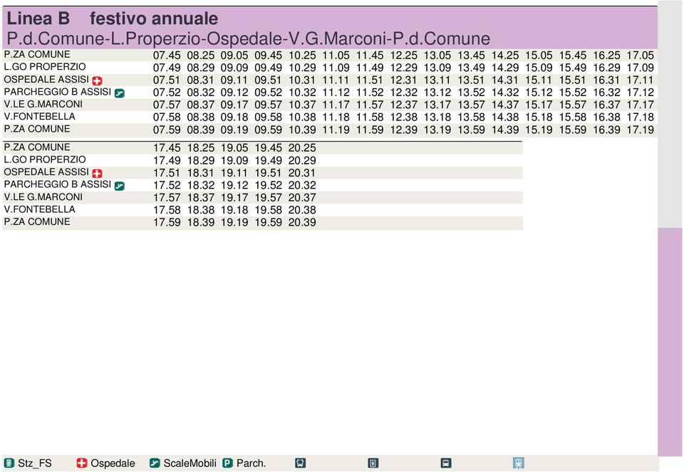 11 PARCHEGGIO B ASSISI 07.52 08.32 09.12 09.52 10.32 11.12 11.52 12.32 13.12 13.52 14.32 15.12 15.52 16.32 17.12 V.LE G.MARCONI 07.57 08.37 09.17 09.57 10.37 11.17 11.57 12.37 13.17 13.57 14.37 15.