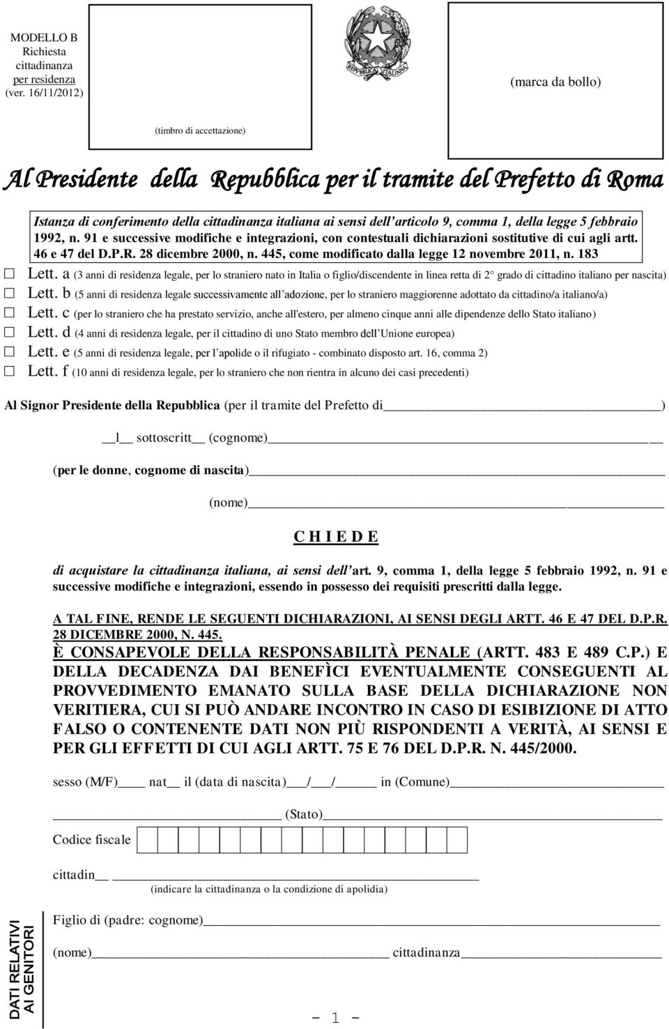 comma 1, della legge 5 febbraio 1992, n. 91 e successive modifiche e integrazioni, con contestuali dichiarazioni sostitutive di cui agli artt. 46 e 47 del D.P.R. 28 dicembre 2000, n.