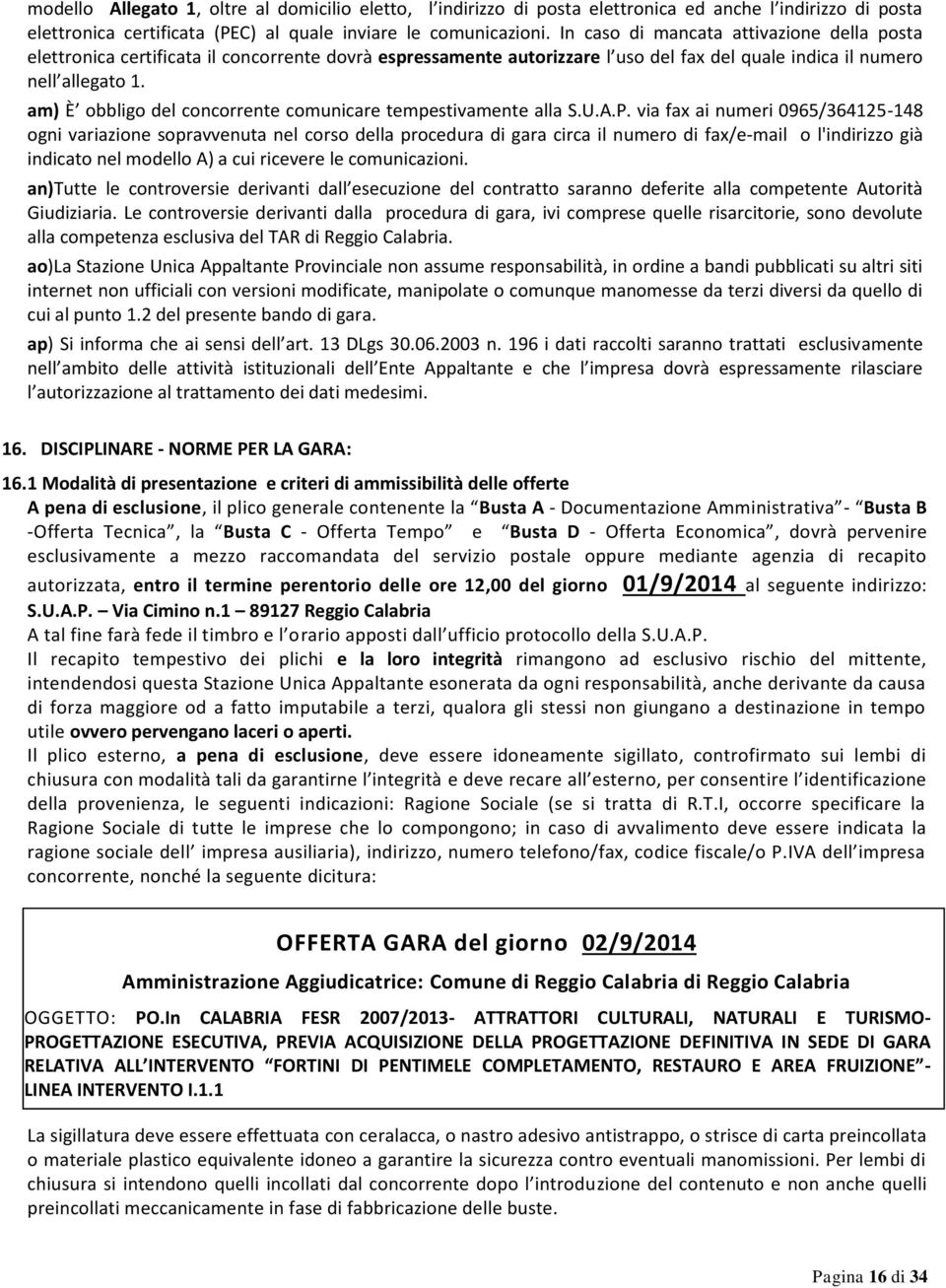 am) È obbligo del concorrente comunicare tempestivamente alla S.U.A.P.