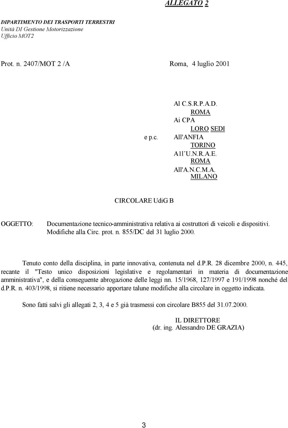 855/DC del 31 luglio 2000. Tenuto conto della disciplina, in parte innovativa, contenuta nel d.p.r. 28 dicembre 2000, n.