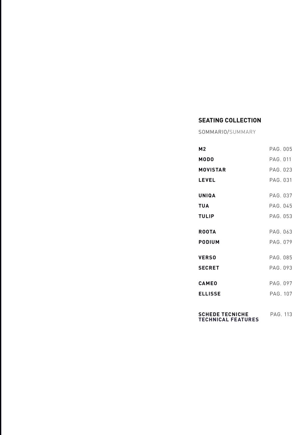 045 TULIP PAG. 053 ROOTA PAG. 063 PODIUM PAG. 079 VERSO PAG.