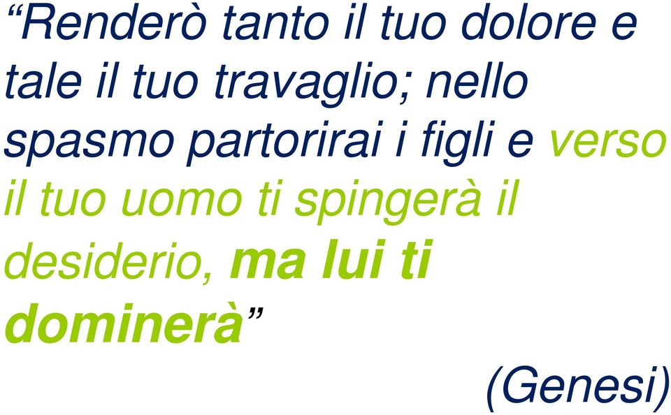 i figli e verso il tuo uomo ti spingerà