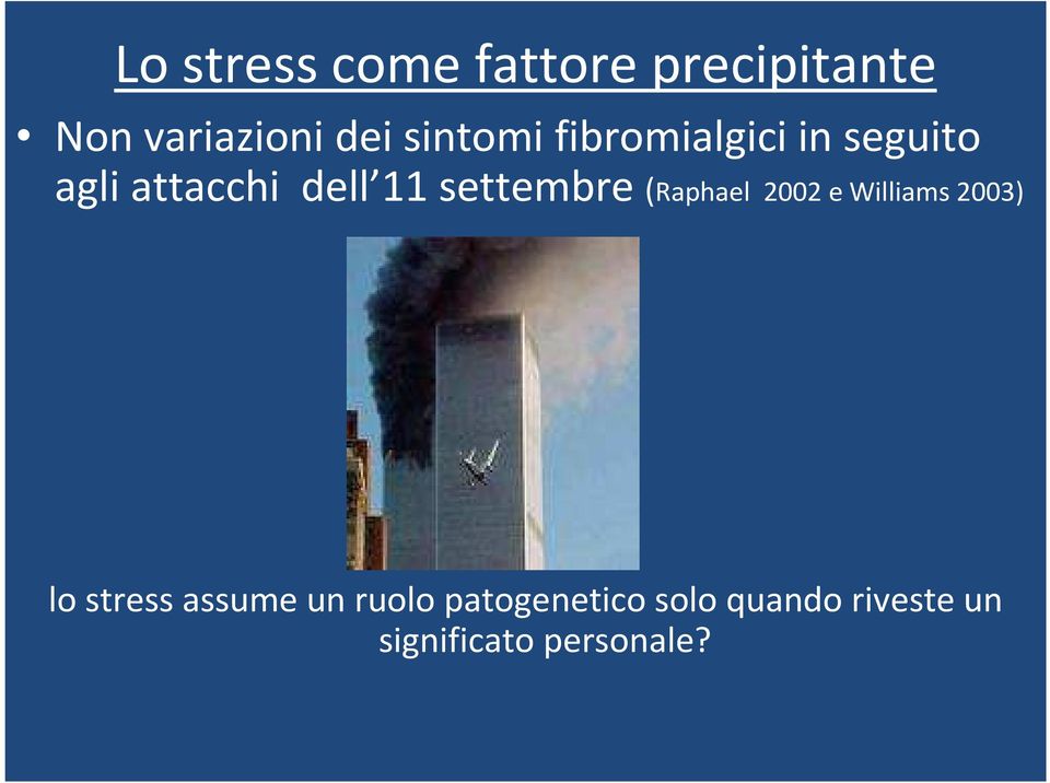 settembre (Raphael 2002 e Williams 2003) lo stress assume