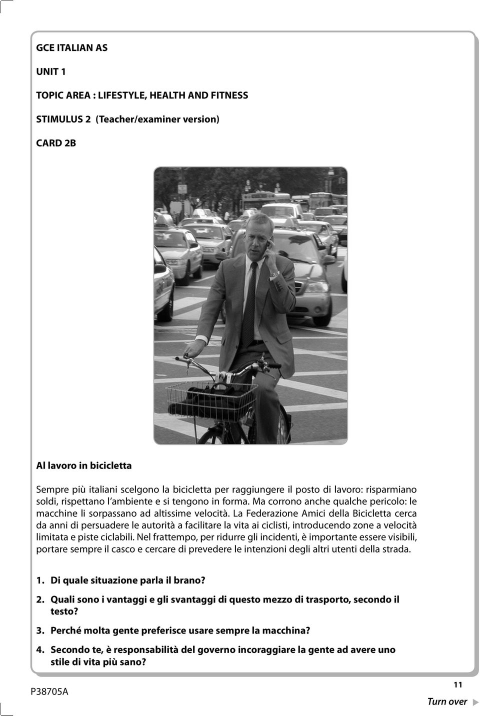 La Federazione Amici della Bicicletta cerca da anni di persuadere le autorità a facilitare la vita ai ciclisti, introducendo zone a velocità limitata e piste ciclabili.