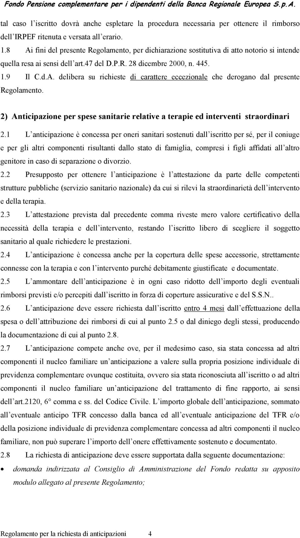 2) Anticipazione per spese sanitarie relative a terapie ed interventi straordinari 2.