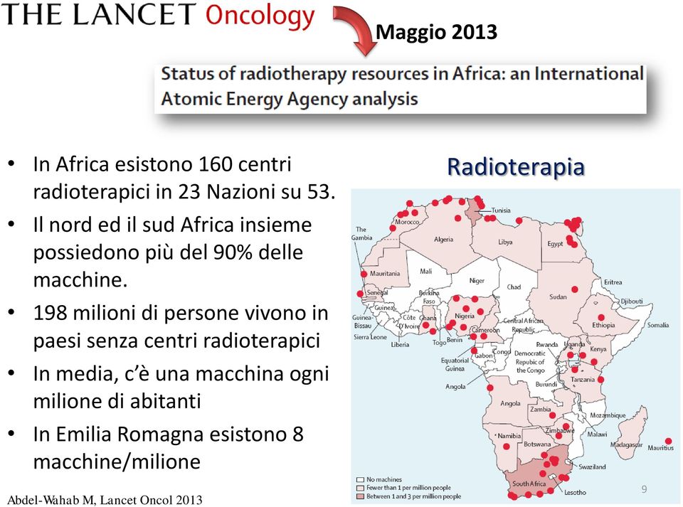 198 milioni di persone vivono in paesi senza centri radioterapici In media, c è una