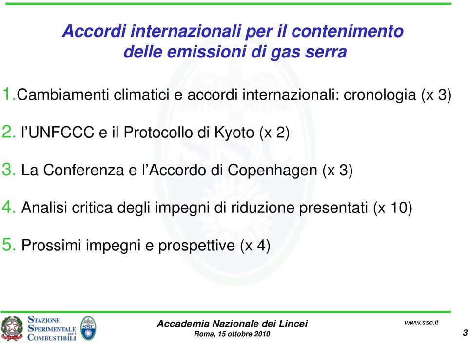 l UNFCCC e il Protocollo di Kyoto (x 2) 3.