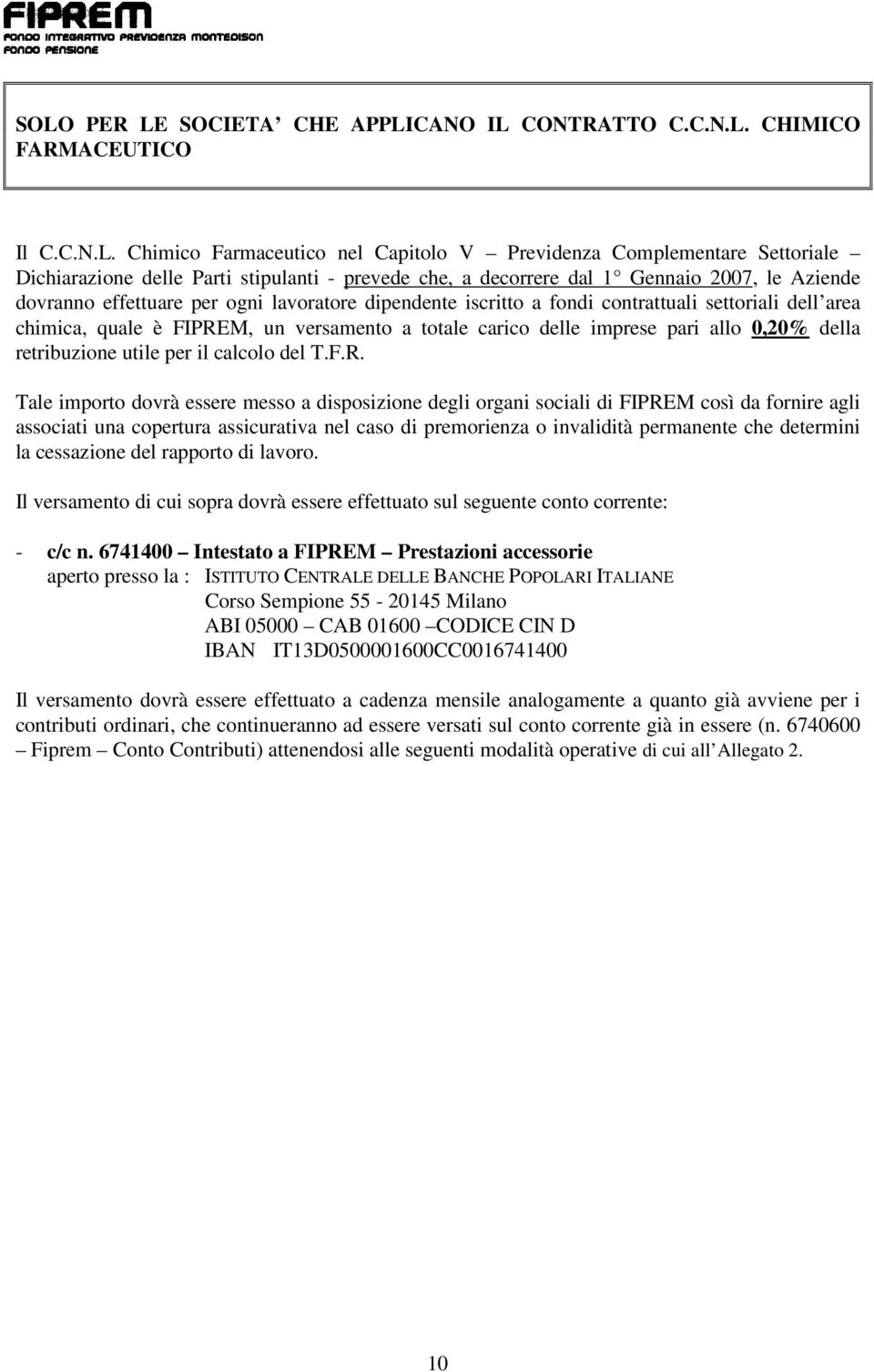 totale carico delle imprese pari allo 0,20% della retribuzione utile per il calcolo del T.F.R.