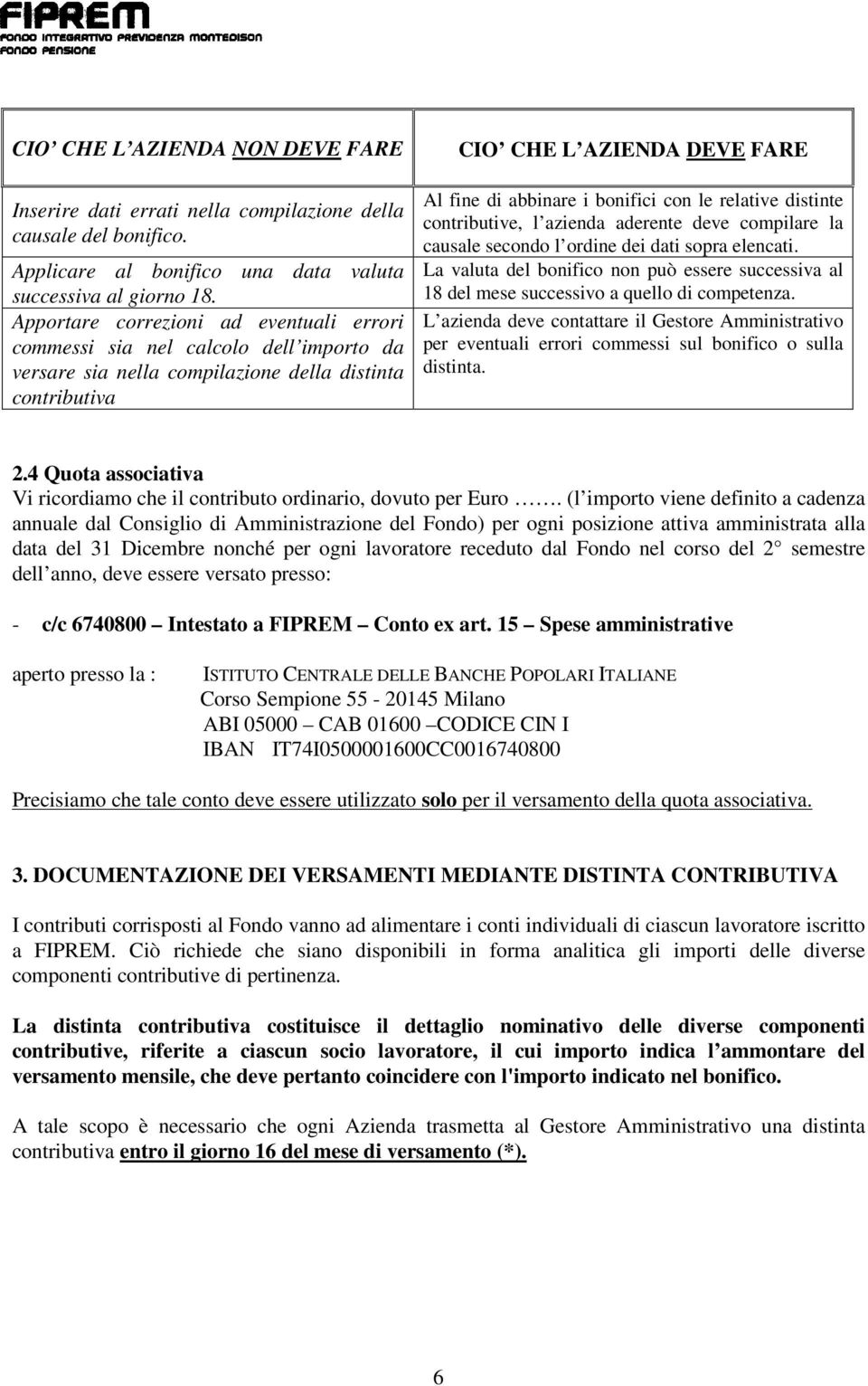 con le relative distinte contributive, l azienda aderente deve compilare la causale secondo l ordine dei dati sopra elencati.