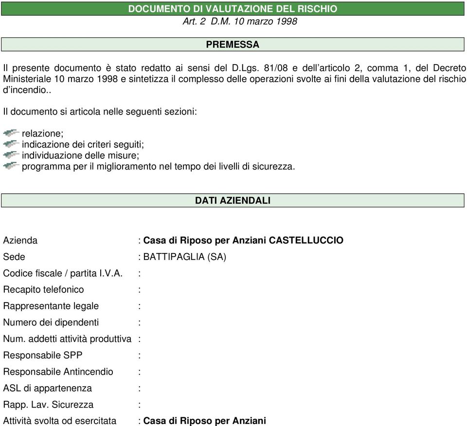 . Il documento si articola nelle seguenti sezioni: relazione; indicazione dei criteri seguiti; individuazione delle misure; programma per il miglioramento nel tempo dei livelli di sicurezza.