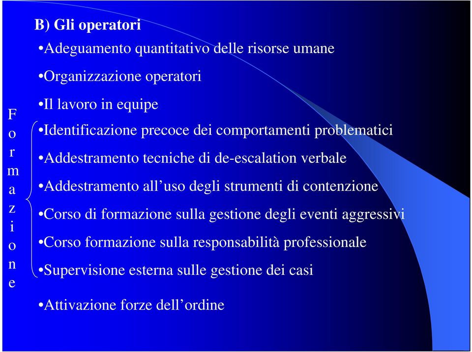 Addestramento all uso degli strumenti di contenzione Corso di formazione sulla gestione degli eventi aggressivi