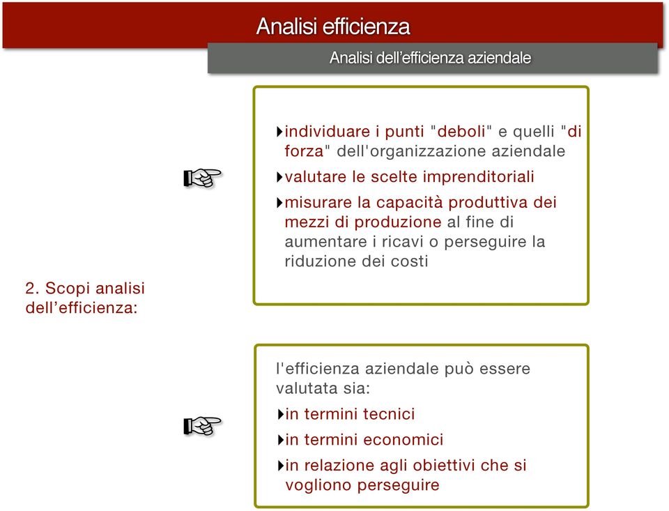 valutare le scelte imprenditoriali misurare la capacità produttiva dei mezzi di produzione al fine di aumentare