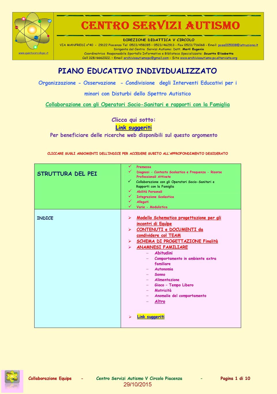 ALL APPROFONDIMENTO DESIDERATO STRUTTURA DEL PEI Premessa Diagnosi - Contesto Scolastico e Frequenza - Risorse Professionali Attivate Collaborazione con gli Operatori Socio-Sanitari e Rapporti con la