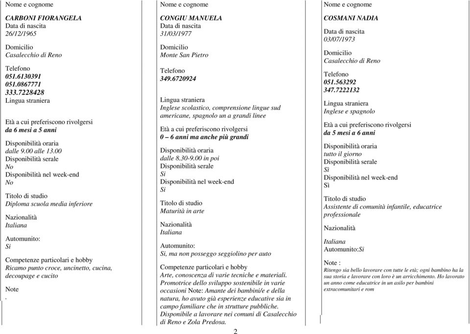 6720924 Inglese scolastico, comprensione lingue sud americane, spagnolo un a grandi linee 0 6 anni ma anche più grandi dalle 8.30-9.