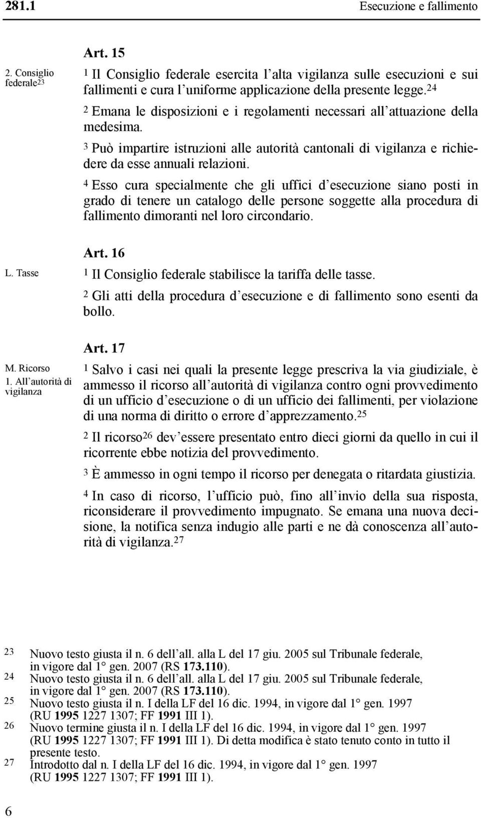 24 2 Emana le disposizioni e i regolamenti necessari all attuazione della medesima. 3 Può impartire istruzioni alle autorità cantonali di vigilanza e richiedere da esse annuali relazioni.