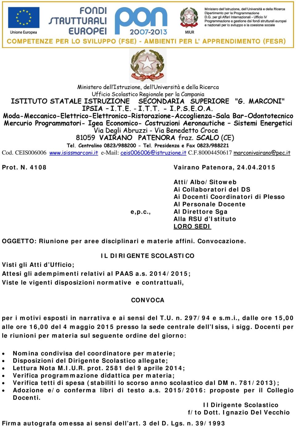 Economico- Costruzioni Aeronautiche Sistemi Energetici Via Degli Abruzzi - Via Benedetto Croce 81059 VAIRANO PATENORA fraz. SCALO (CE) Tel. Centralino 0823/988200 - Tel.