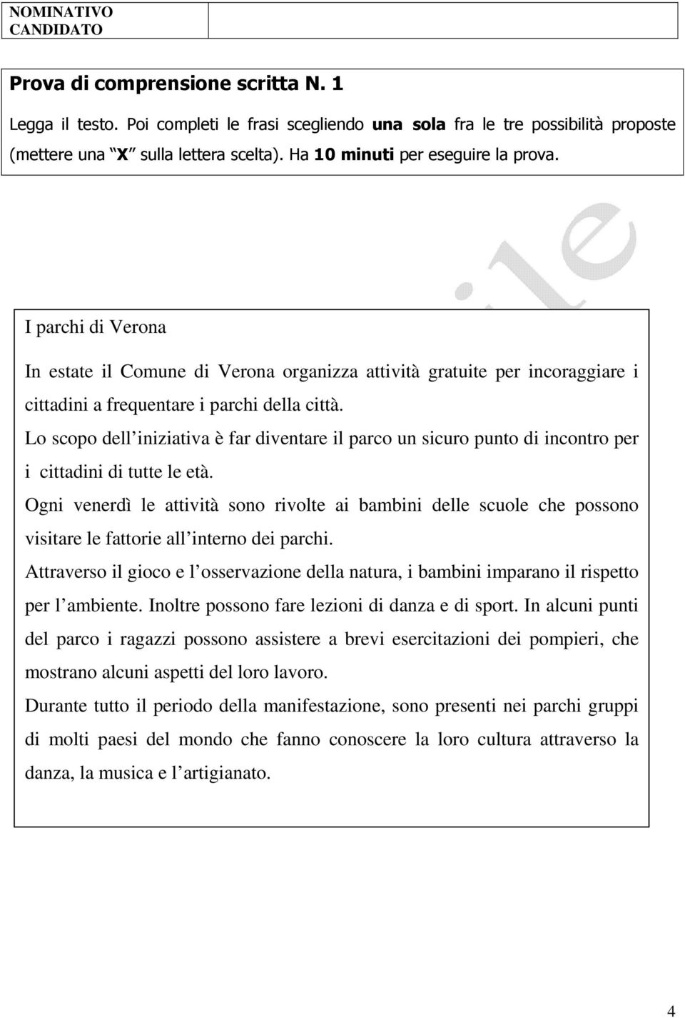 Lo scopo dell iniziativa è far diventare il parco un sicuro punto di incontro per i cittadini di tutte le età.