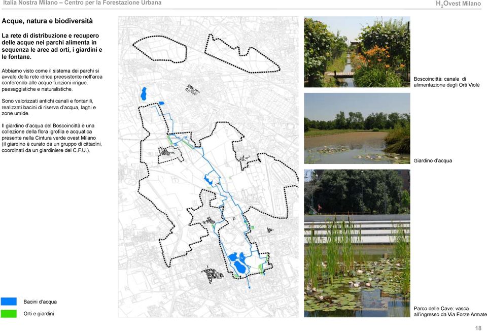 Boscoincittà: canale di alimentazione degli Orti Violè Sono valorizzati antichi canali e fontanili, realizzati bacini di riserva d acqua, laghi e zone umide.