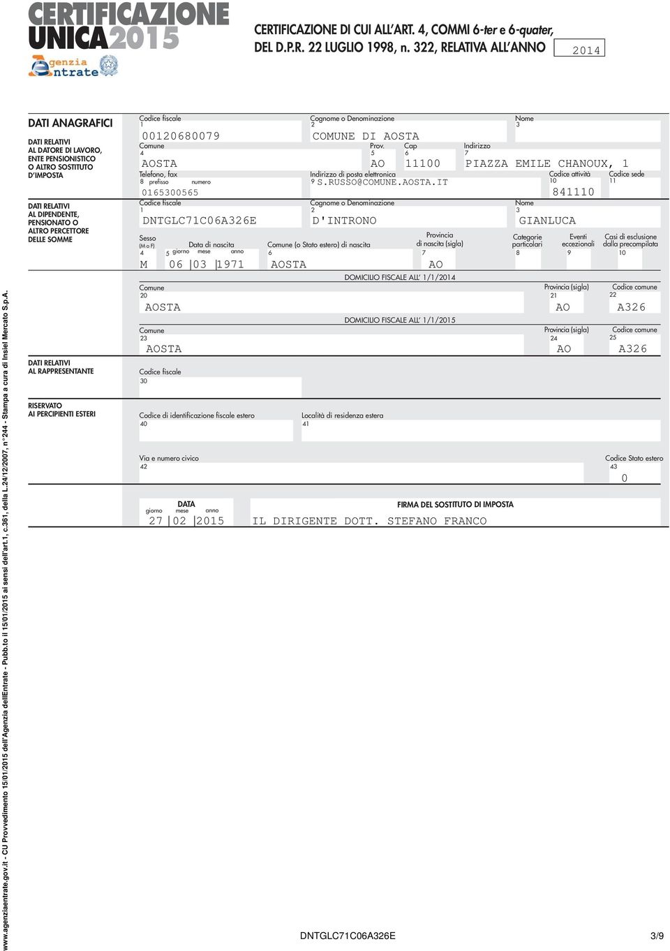 PERCIPIENTI ESTERI fiscale Cognome o enominazione Nome 3 000680079 COMUNE I OST Comune Prov.