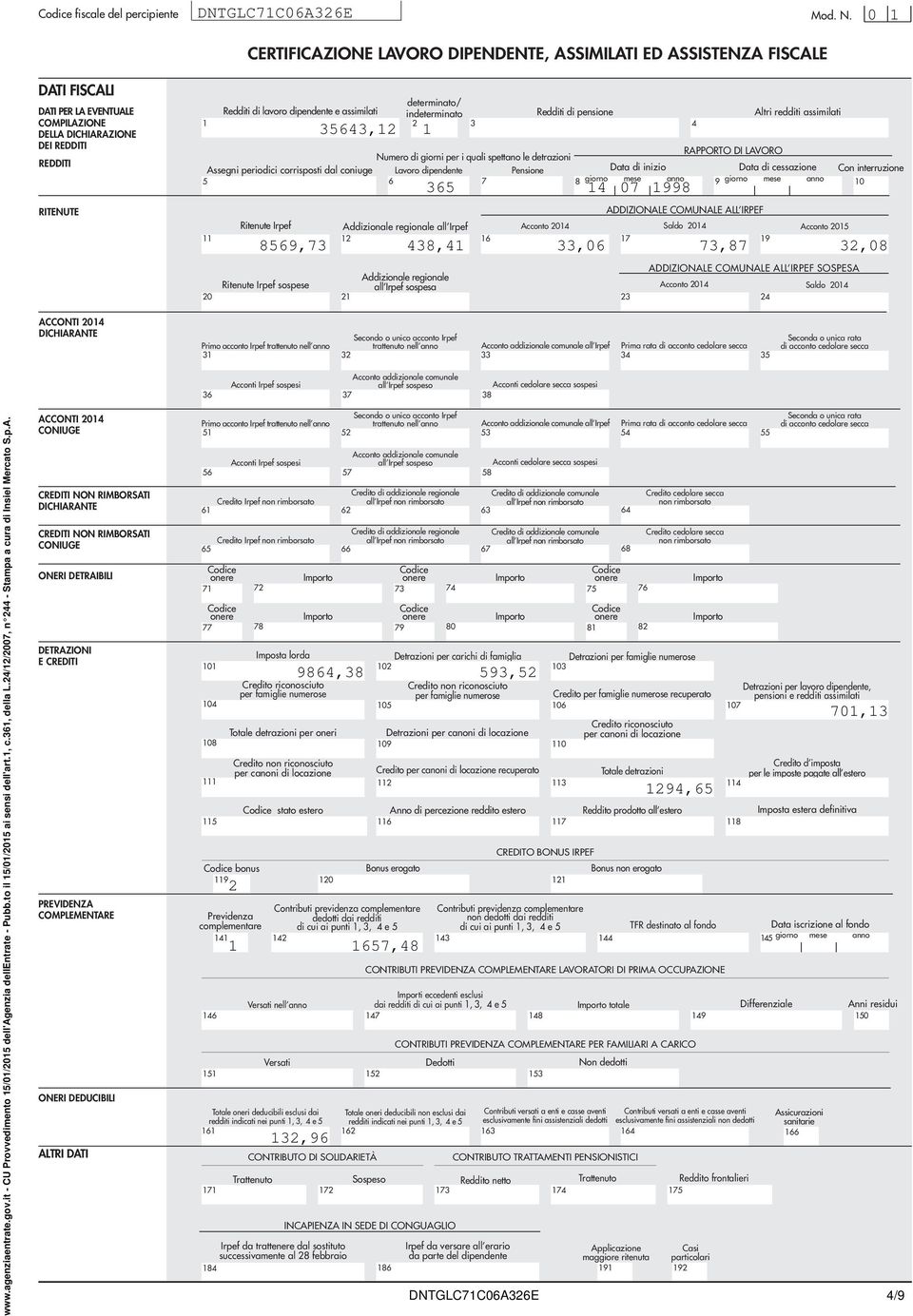 0 CERTIICZIONE LVORO IPENENTE, SSIMILTI E SSISTENZ ISCLE TI ISCLI TI PER L EVENTULE COMPILZIONE ELL ICHIRZIONE EI REITI REITI RITENUTE 0 Redditi di lavoro dipendente e assimilati ssegni periodici