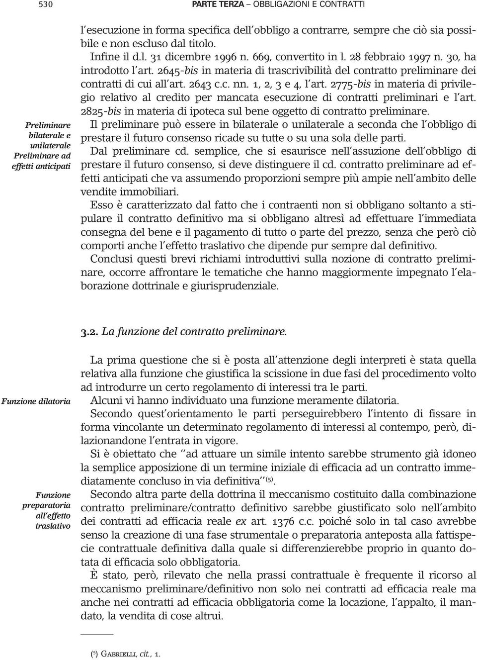 2645-bis in materia di trascrivibilità del contratto preliminare dei contratti di cui all art. 2643 c.c. nn. 1, 2, 3 e 4, l art.