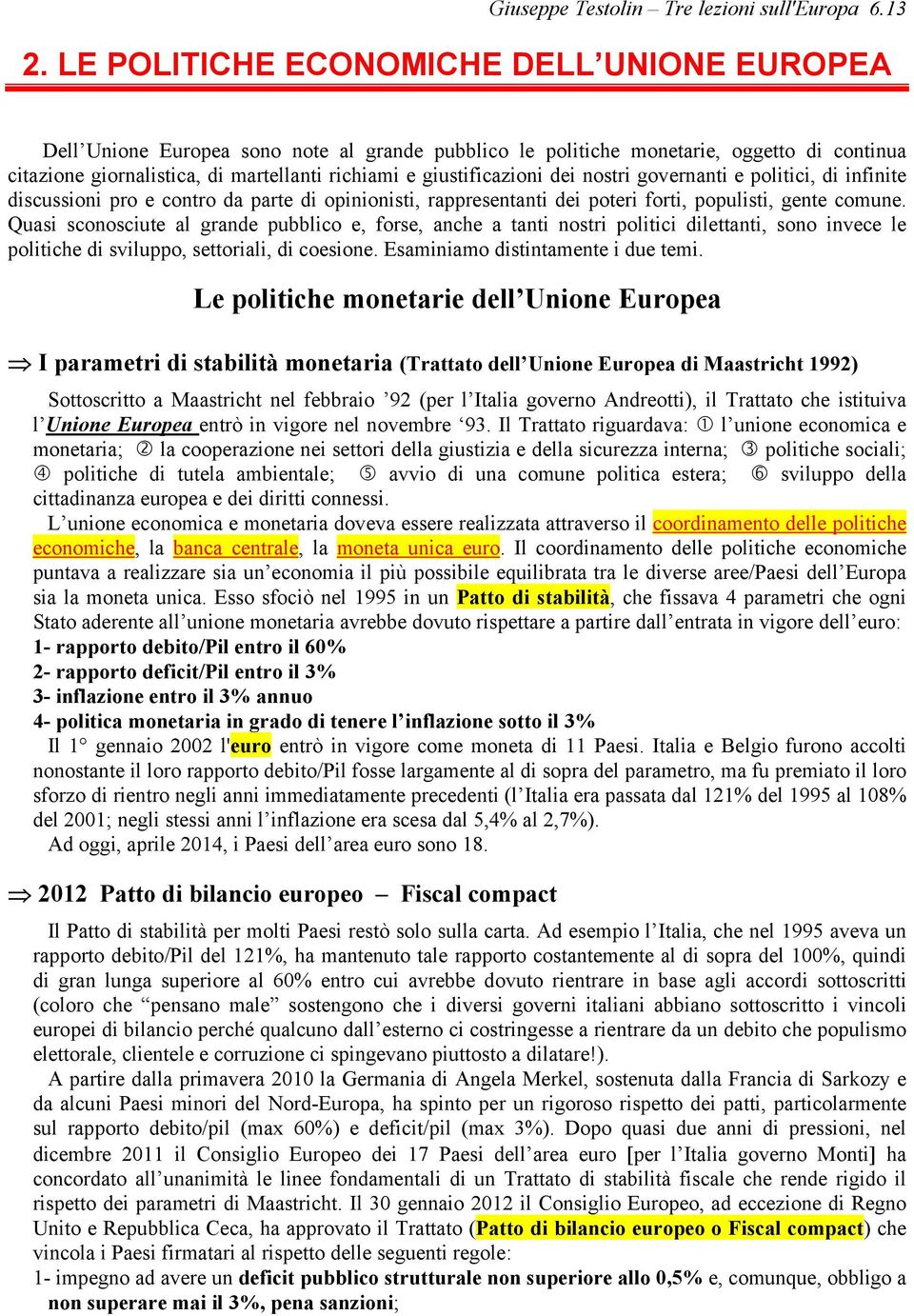 giustificazioni dei nostri governanti e politici, di infinite discussioni pro e contro da parte di opinionisti, rappresentanti dei forti, populisti, gente comune.