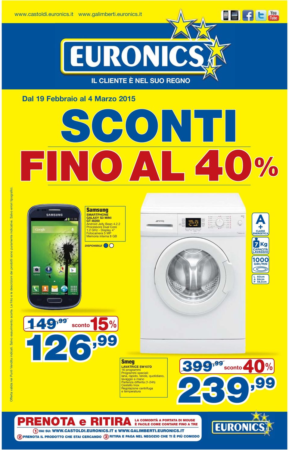 2 GHz - Display 4 Fotocamera 5 MP Memoria interna 8 GB DISPONIBILE 15 sconto % 126,99 PRENOTA e RITIRA Smeg LAVATRICE SW107D 16 programmi Programmi speciali: lana, rapido, tende, quotidiano, lavaggio