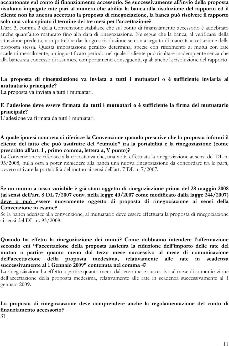 rinegoziazione, la banca può risolvere il rapporto solo una volta spirato il termine dei tre mesi per l accettazione? L art.