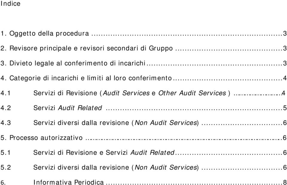 1 Servizi di Revisione (Audit Services e Other Audit Services ) 4 4.2 Servizi Audit Related... 5 4.