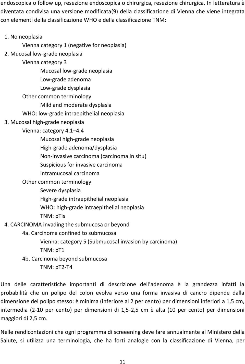 No neoplasia Vienna category 1 (negative for neoplasia) 2.