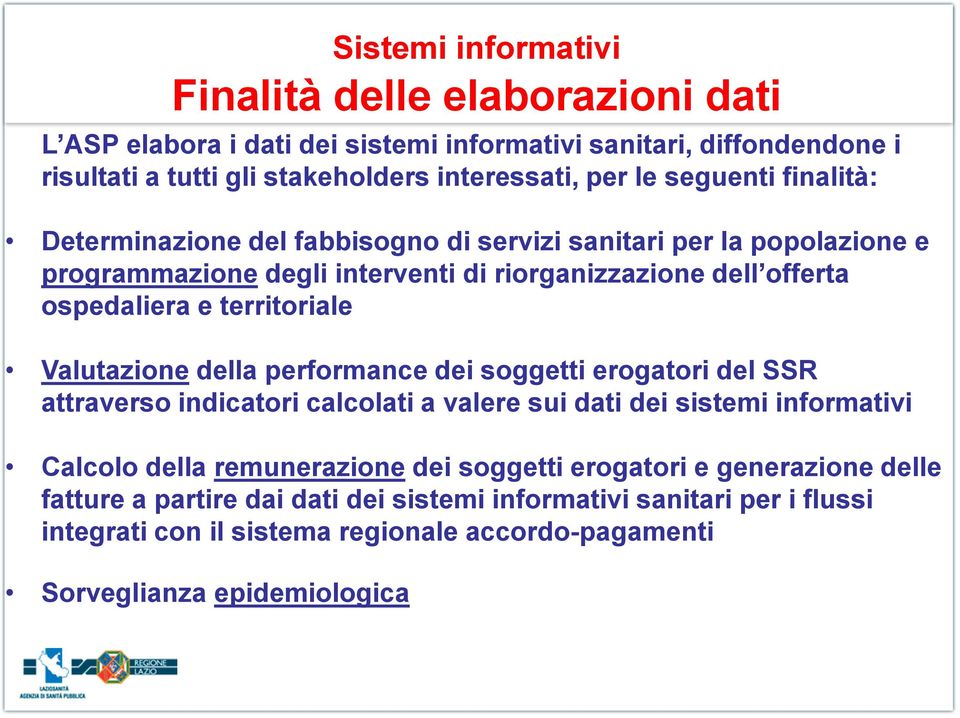 territoriale Valutazione della performance dei soggetti erogatori del SSR attraverso indicatori calcolati a valere sui dati dei sistemi informativi Calcolo della remunerazione dei