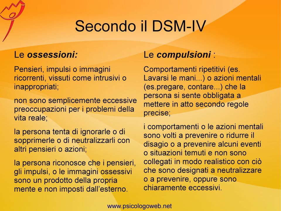 ..) che la persona si sente obbligata a non sono semplicemente eccessive mettere in atto secondo regole preoccupazioni per i problemi della precise; vita reale; i comportamenti o le azioni mentali la