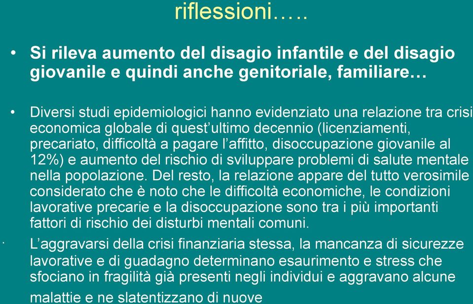 al 12%) e aumento del rischio di sviluppare problemi di salute mentale nella popolazione.