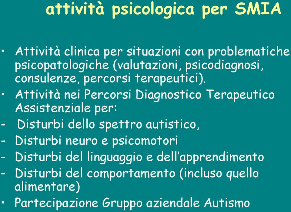 Attività nei Percorsi Diagnostico Terapeutico Assistenziale per: - Disturbi dello spettro autistico, -