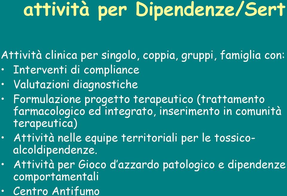 ed integrato, inserimento in comunità terapeutica) Attività nelle equipe territoriali per le