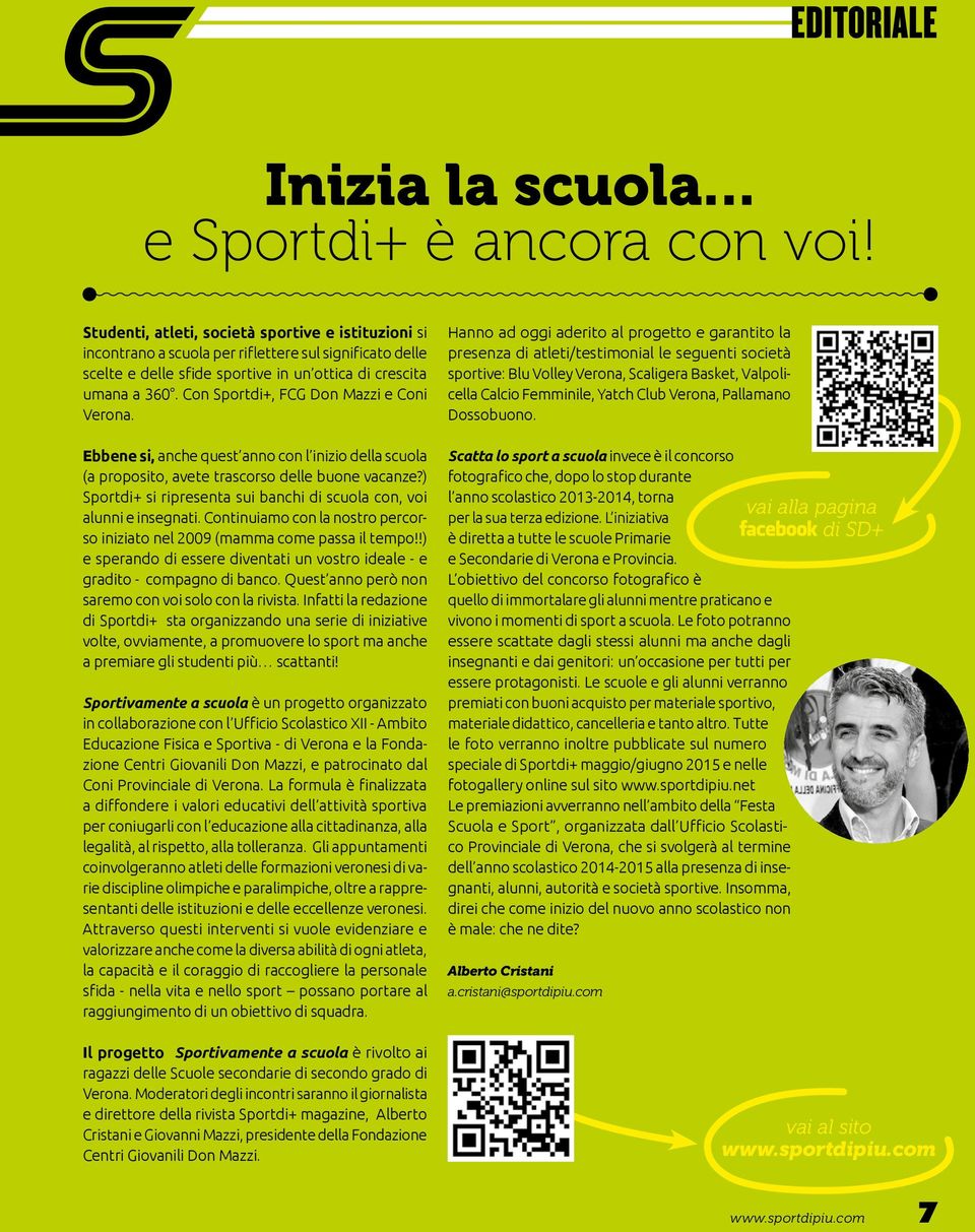 Con Sportdi+, FCG Don Mazzi e Coni Verona. Ebbene si, anche quest anno con l inizio della scuola (a proposito, avete trascorso delle buone vacanze?