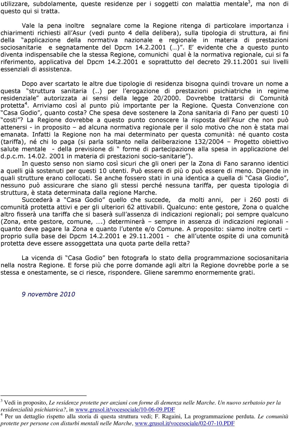 applicazione della normativa nazionale e regionale in materia di prestazioni sociosanitarie e segnatamente del Dpcm 14.2.2001 ( ).