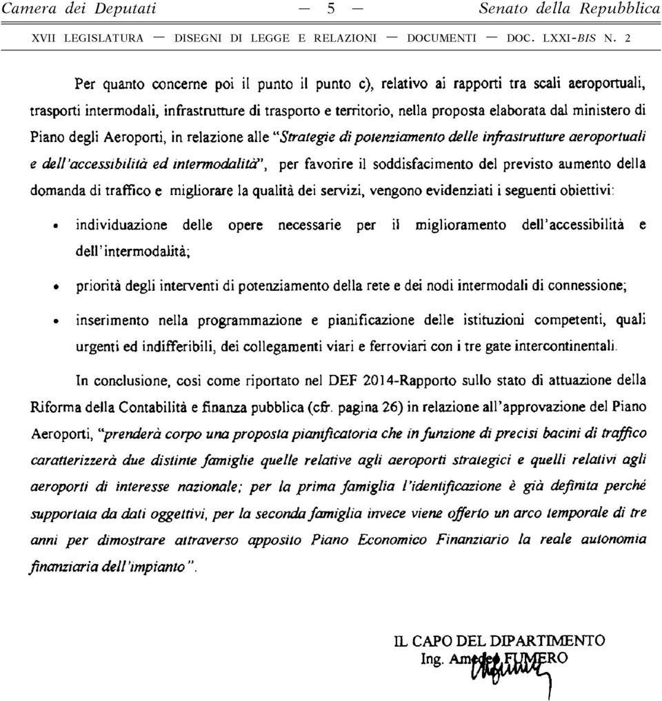 Piano degli Aeroporti, in relazione alle Strategie di potenziamento delle infrastrutture aeroportuali e dell'accessibilità ed intermodalittf, per favorire il soddisfacimento del previsto aumento